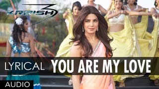 You Are My Love Krrish 3 Full Song | Hrithik Roshan, Priyanka Chopra