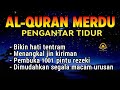 Bacaan Al quran Pengantar Tidur Surat Al mulk,Ar Rahman,Al waqiah,Yasin, Penenang Hati & Pikiran