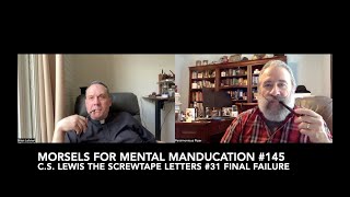 Morsels For Mental Manducation #145—C.S. Lewis The Screwtape Letters #31 Final Failure