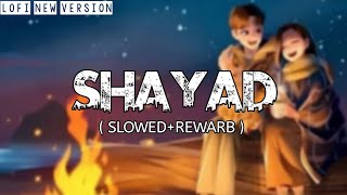 Shayad [ Slowed+Reverb]lyrics - Arijit singh || Lofi Song | Textaudio