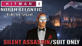 HITMAN 2 Isle of Sgail Silent Assassin Suit Only Easy Walkthrough (Classic)
