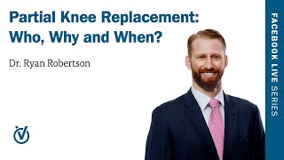 Partial Knee Replacement: Who, Why and When?