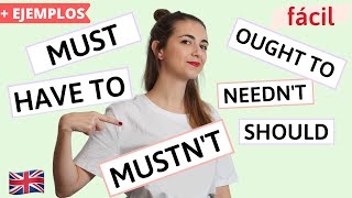 Modal Verbs - MUST, HAVE TO, SHOULD, OUGHT TO, HAD BETTER, NEED- Explicación, ej