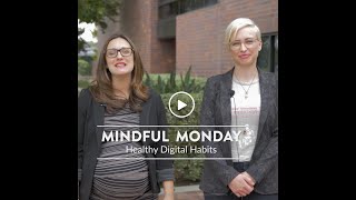 Mindful Monday, Oct. 17, 2022: Developing Healthy Digital Habits