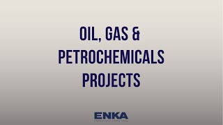 ENKA's Oil, Gas and Petrochemicals Projects