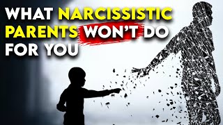 Narcissistic Parents: Things You CAN'T Count On Them For