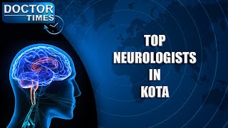 TOP NEUROLOGISTS IN KOTA