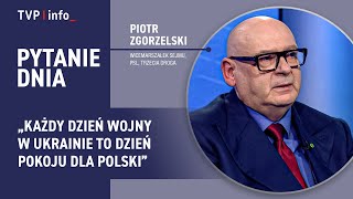 Piotr Zgorzelski: każdy dzień wojny w Ukrainie to dzień pokoju dla Polski | PYTANIE DNIA