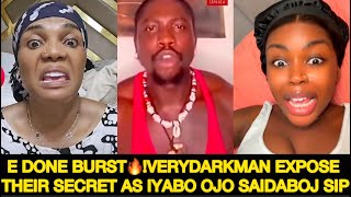 E DONE BURST🔥!VERYDARKMAN EXPOSE THEIR SECRET AS IYABO OJO SAIDABOJ REVEAL THIS#vdm#iyabo#saidaboj