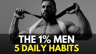 5 DAILY Habits That Create The TOP 1% MEN | Self Improvement for Men | High Value Man