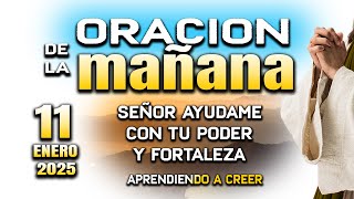 ORACION DE MAÑANA DEL 11 ENERO “Señor gracia por tu ayuda\