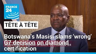 Botswana's President Masisi slams 'wrong' G7 decision on diamond certification • FRANCE 24 English