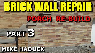 BRICK WALL REPAIR (PART 3) Mike Haduck