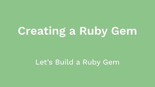 Creating a Ruby Gem Driven by RSpec (Let's Build a Ruby Gem, Ep 01)