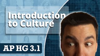 Introduction to Culture [AP Human Geography Review Unit 3 Topic 1]