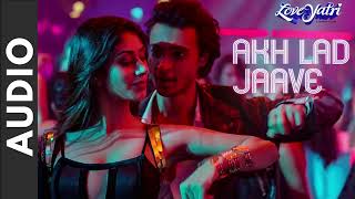 (Audio): Akh Lad Jaave | Loveyatri | Aayush S|Warina H |Badshah, Tanishk Bagchi,Jubin N, ,Asees