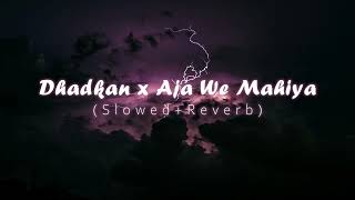 Aaja We Mahiya X Dhadkan Song | (Slowed & Reverb) | Imran Khan X Mani Chopra | Remix