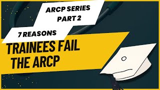 The GP Trainee’s ARCP Blueprint II 7 REASONS TRAINEES FAIL THE ARCP II DR OLA