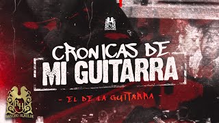 El De La Guitarra - Crónicas De Mi Guitarra [ ]