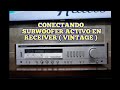 ¿COMO CONECTAR UN  SUBWOOFER ACTIVO A RECEIVER ( VINTAGE ) ?