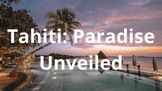 Tahiti: Paradise Unveiled