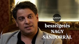 KLASSZIK beszélgetés Nagy Sándorral