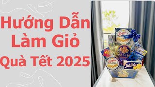 Hướng Dẫn Làm Giỏ Quà Tết 2025 | Mâm Tráp Cưới Hỏi