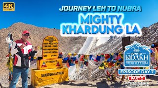 Mighty Khardung La | Top of the World | Journey Leh to Nubra | Leh-Ladakh Road Trip Day 7 Part 2