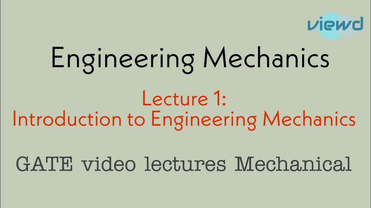 Engineering Mechanics | Lecture 1 | Introduction And Basics Of ...