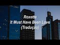 Roxette - It Must Have Been Love (Tradução/Legendado)