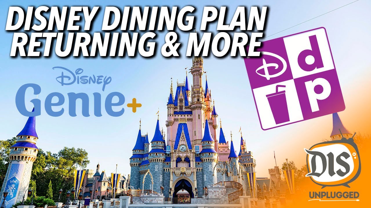 Disney Dining Plan Returning, Park Reservations Saying Goodbye & More ...