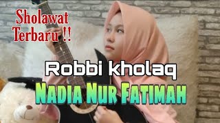 Robbi Kholaq Cover Nadia Nur Fatimah
