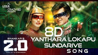 Yanthara Lokapu Sundarive 8D AUDIO | #2.0 | Rajnikanth | Amy Jackson | Akshay Kumar | Sid Sriram |