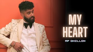 AP Dhillon - My Heart (New Song) Gurinder Gill | Shinda Kahlon | Punjabi Song | AP Dhillon New Song
