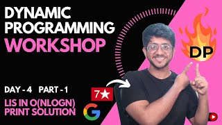 LIS in O(nlogn) with printing solution | Day 4 Part 1 | Dynamic Programming workshop | Vivek Gupta