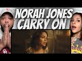 HIS FAVORITE!| FIRST TIME HEARING Norah Jones -  Carry On REACTION