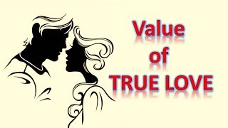 Value of TRUE LOVE  || motivational video
