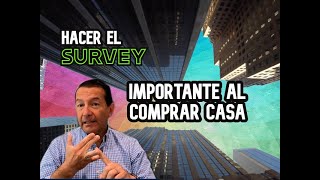 Hacer el SURVEY  de la Propiedad Importante al Comprar Casa