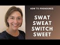 How to Pronounce SWAT, SWEAT, SWITCH, SWEET - American English Pronunciation Lesson