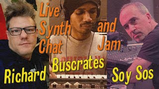 Richard and Buscrates and Soy Sos Synth Chat and Live Synth Performance