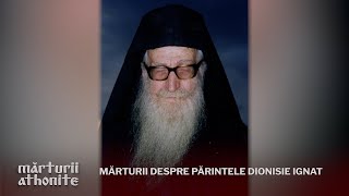 Mărturii despre Părintele Dionisie Ignat #MărturiiAthonite