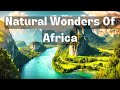 Discover 15 Of The Greatest Natural Wonders Of Africa | Africa Travel Video Guide in 2024