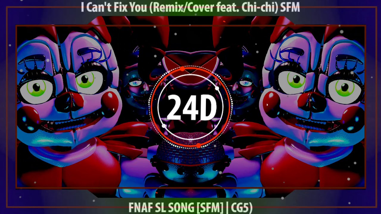 Fnaf Sl Song I Can T Fix You Remix Cover Feat Chi Chi Sfm Cg5