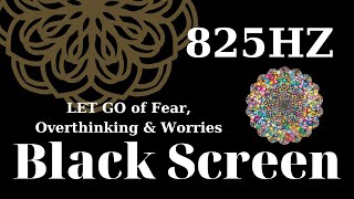 852 Hz - LET GO of Fear, Overthinking & Worries | Cleanse Destructive Energy | Black Screen