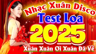 NHẠC XUÂN TEST LOA CỰC HAY NGHE LÀ THẤY TẾT - XUÂN XUÂN ƠI XUÂN ĐÃ VỀ-NHẠC XUÂN DISCO REMIX SÔI ĐỘNG