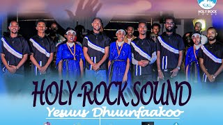 YESUUS DHUUNFAA KOO:-Holly Rock Sound(Official Vesio)