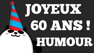 Joyeux anniversaire humour 60 ans