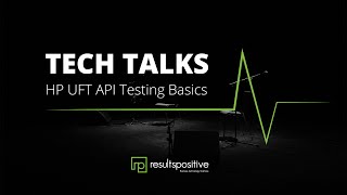 Tech Talks: HP UFT API Testing Basics