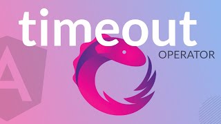 Timeout Operator - RxJS :: How to Timeout Web Requests in Angular