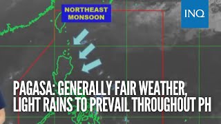 Pagasa: Generally fair weather, light rains to prevail throughout PH
